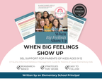 When Big Feelings Show Up: A Trauma-Informed, Attachment-Based Meltdown Management Guide for Parents of Kids Ages 9–12